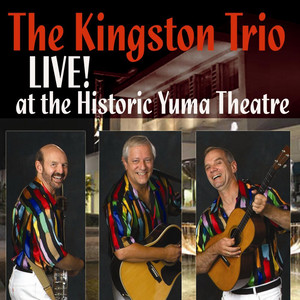 The Kingston Trio Live At The Historic Yuma Theatre