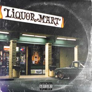 Liquor Mart Freestyle (Explicit)