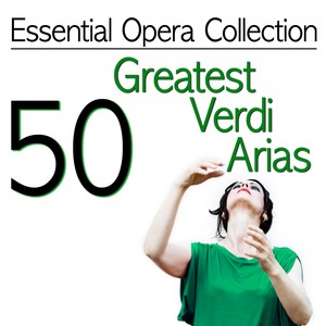 Essential Opera Collection: 50 Greatest Verdi Arias