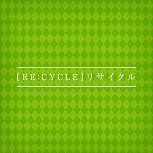 RE:CYCLE