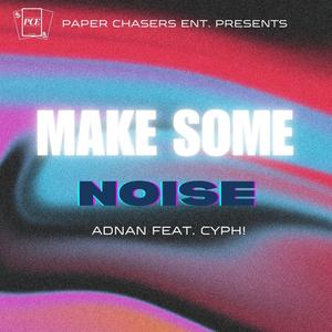 Make Some Noise (feat. Cyph!)