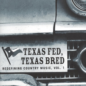 Texas Fed, Texas Bred: Redefining Country Music, Vol. 1