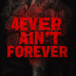 4EVER AIN'T FOREVER (Explicit)