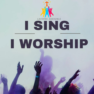 I Sing I Worship