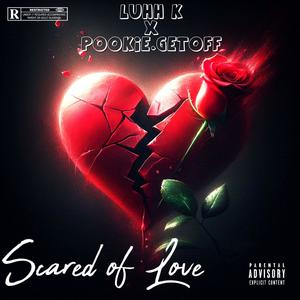 Scared of Love (feat. Pookie.getoff) [Explicit]