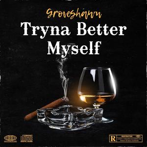 Tryna Better Myself (Explicit)