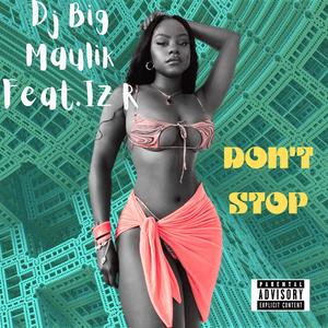 Don't Stop (feat. IZ R) [Explicit]