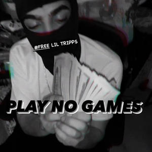 PLAY NO GAMES (Explicit)