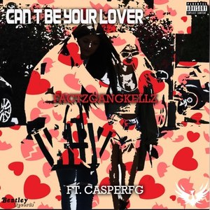 Can't Be Your Lover (Explicit)