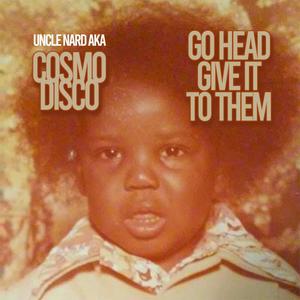 Go Head GiveIt To Them(feat. Uncle Nard)
