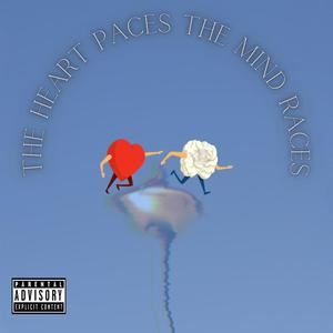 The Heart Paces The Mind Races (Explicit)