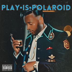 Play Is Polaroid (Explicit)