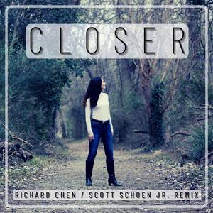 Closer (feat. Richard Chen & Scott Schoen Jr.) [Remix]