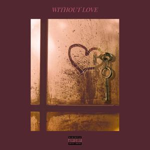 without love (feat. J.A.G) [Explicit]