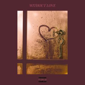 without love(feat. J.A.G) (Explicit)