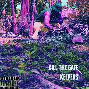 KILL THE GATE KEEPERS (Explicit)