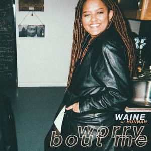 Worry Bout Me(with Hunnah)