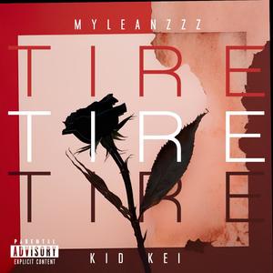 Tire (feat. Myleanzzz) (Explicit)