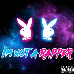 Im not a rapper (Explicit)