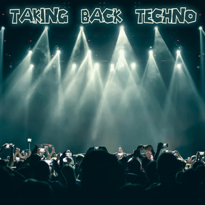 Taking Back Techno (Explicit)