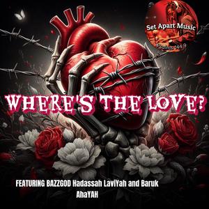 Where's The Love (feat. Hadassah Laviyah & Baruk AHAYAH)