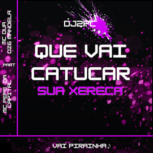 DJ2PC QUE VAI CATUCAR SUA XERECA (Explicit)