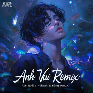 Anh Vui (Thazh x Đông Remix)
