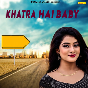 Khatra Hai Baby - Single