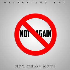 Not Again (feat. Microfiend, Scottie & Steelo P.) (Explicit)