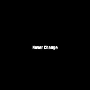 Never Change (Explicit)