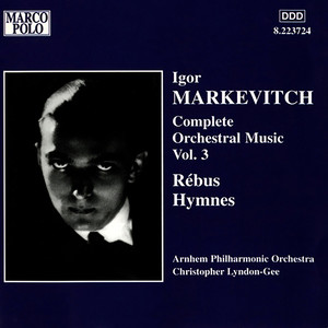 Markevitch: Orchestral Music, Vol. 3 - Rebus / Hymnes