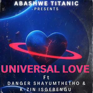 Universal Love (feat. Danger Shayumthetho & K-zin Isgebengu)