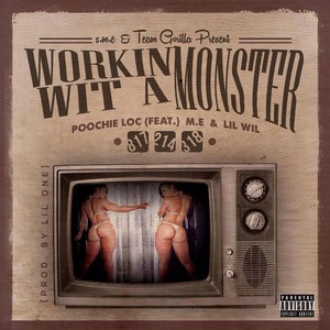 Workin' Wit a Monster (feat. M.E. & Lil' Wil) [Explicit]