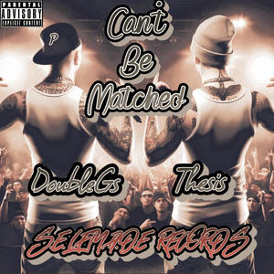 Can't Be Matched (feat. Thesis) (Explicit)