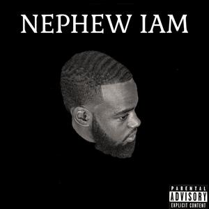 Nephew Iam (Explicit)