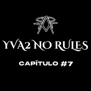 YVA2 NO RULES (CAP #07)