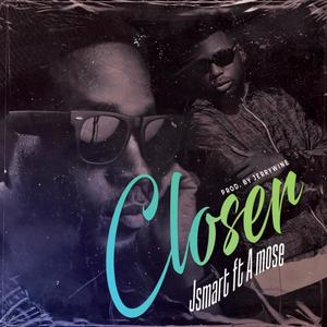 JSmart - Closer by J Smart(feat. A mose)