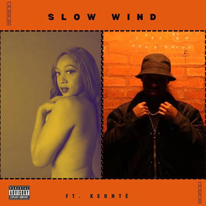 Slow Wind (feat. Keonté )