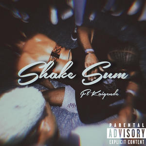 Shake Sum (feat. Kaiyende) [Explicit]