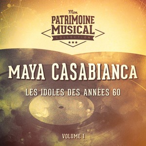 Les idoles des années 60 : Maya Casabianca, Vol. 1