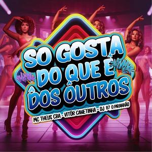 SÓ GOSTA DO QUE É DOS OUTROS vs CASADO SÓ COME UMA (Explicit)