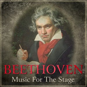 Beethoven - Music For The Stage
