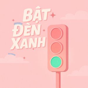 BẬT ĐÈN XANH (Remix)