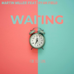 Waiting (For Too Long) [feat. Ryan Field]