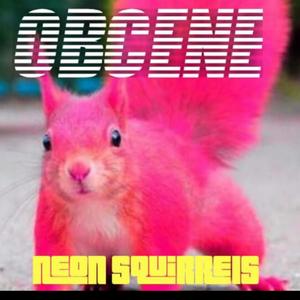 Neon Squirrels (Explicit)