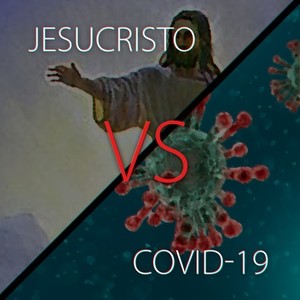 Jesucristo Vs Covid-19 (Special Version)