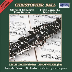 Christopher Ball: Clarinet Concerto, Flute Concerto