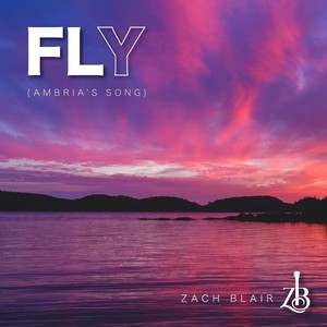 Zach Blair - Fly (Ambria's Song)