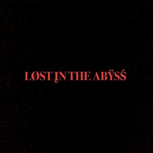 Lost In The Abyss (Explicit)