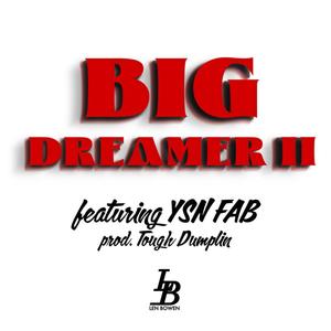 Big Dreamer 2 (feat. YSN Fab) (Explicit)